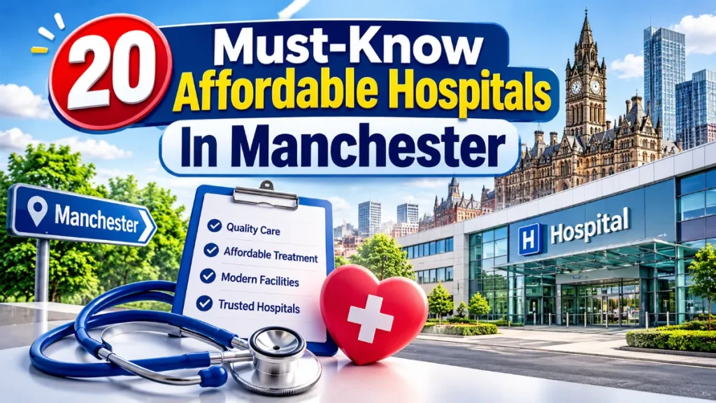 20 Must-Know Affordable Hospitals In Manchester
