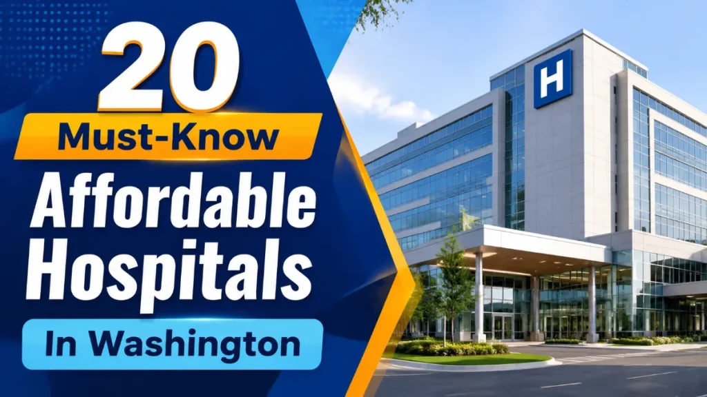 20 Must-Know Affordable Hospitals In Washington