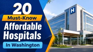 20 Must-Know Affordable Hospitals In Washington