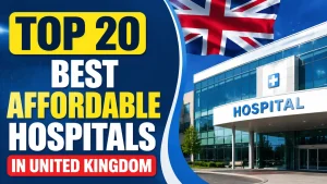 Top 20 Best Affordable Hospitals In United Kingdom
